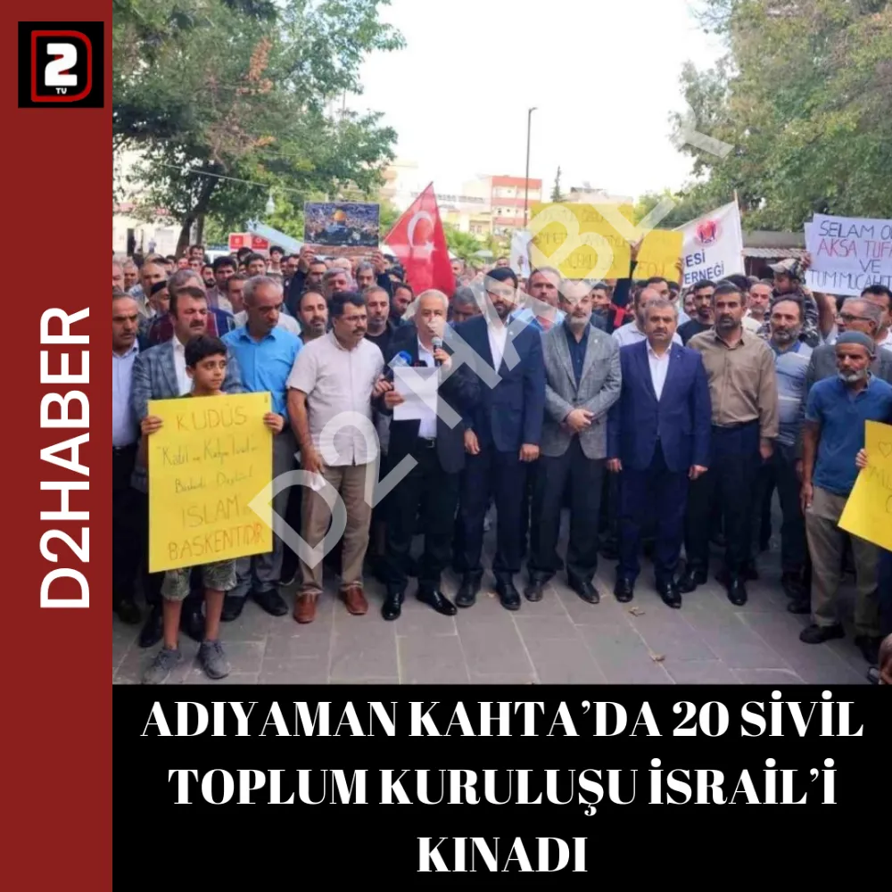 ADIYAMAN KAHTA’DA 20 SİVİL TOPLUM KURULUŞU İSRAİL’İ KINADI