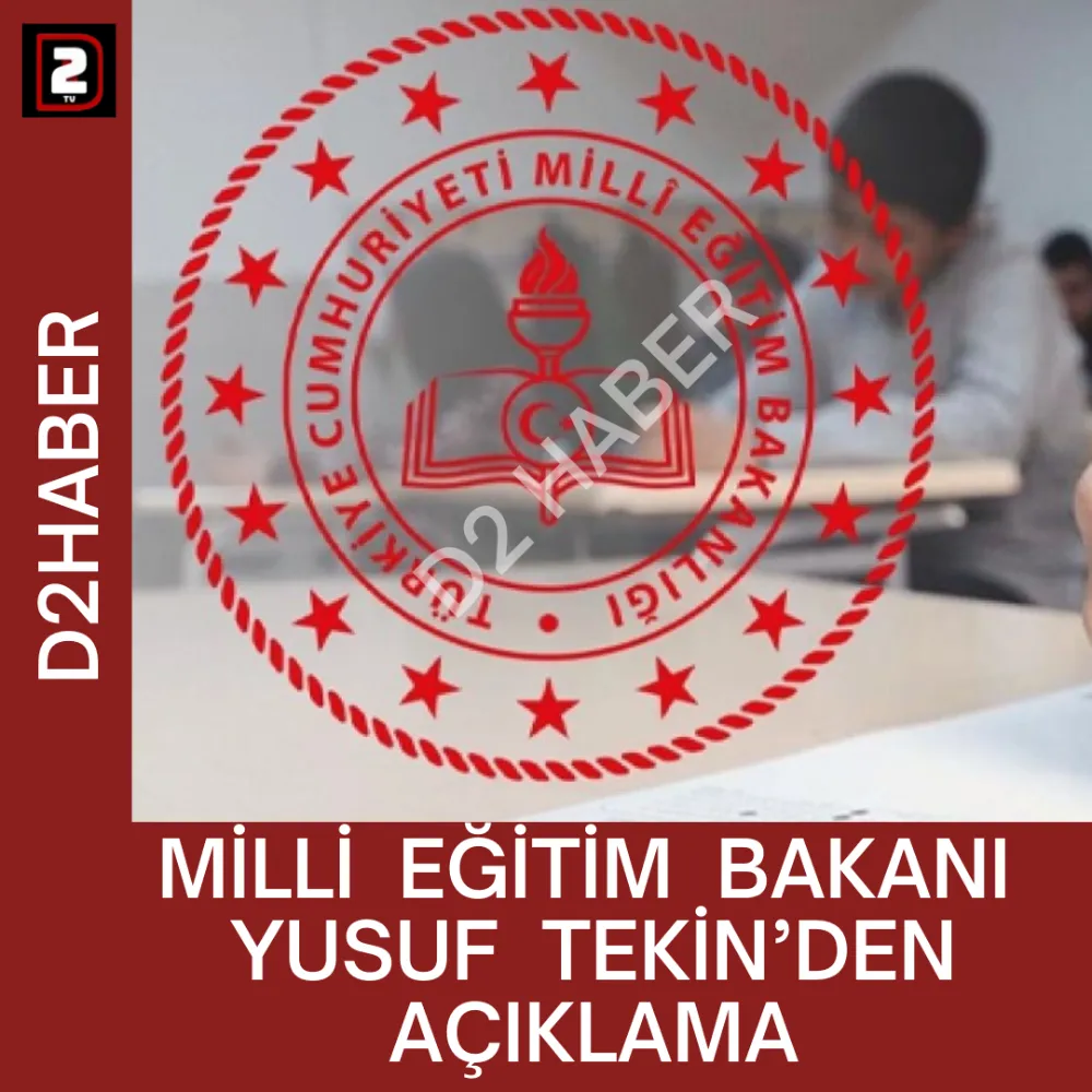 MİLLİ  EĞİTİM  BAKANI  YUSUF  TEKİN’DEN AÇIKLAMA