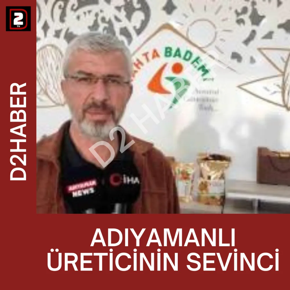 ADIYAMANLI ÜRETİCİNİN SEVİNCİ