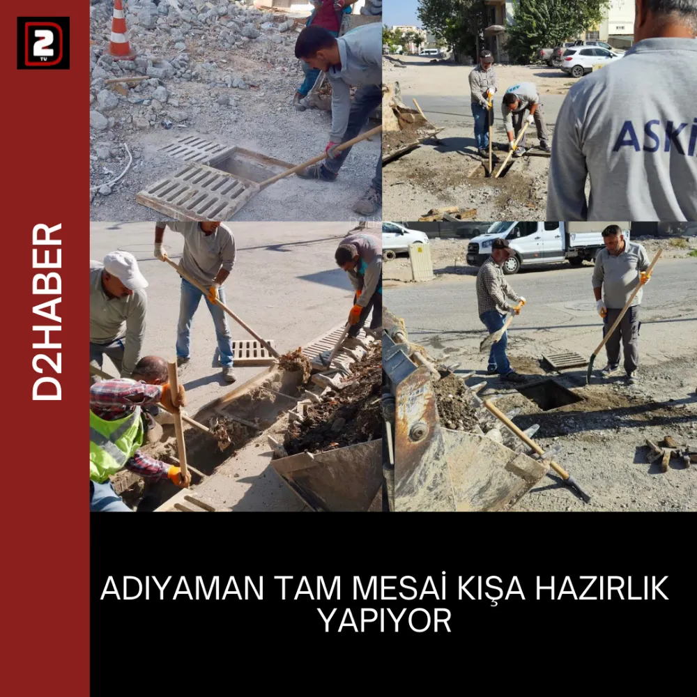 ADIYAMAN TAM MESAİ KIŞA HAZIRLIK YAPIYOR