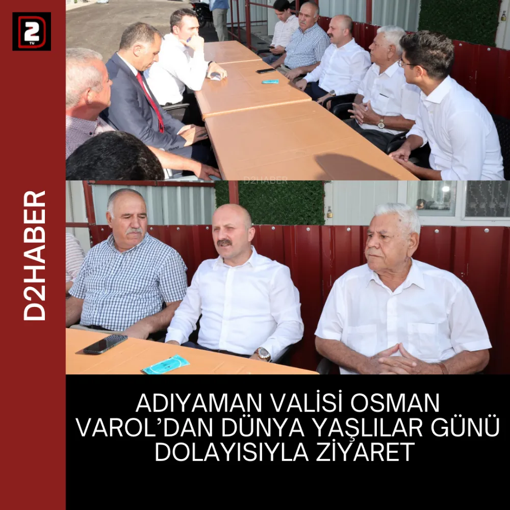 ADIYAMAN VALİSİ OSMAN VAROL’DAN DÜNYA YAŞLILAR GÜNÜ DOLAYISIYLA ZİYARET 