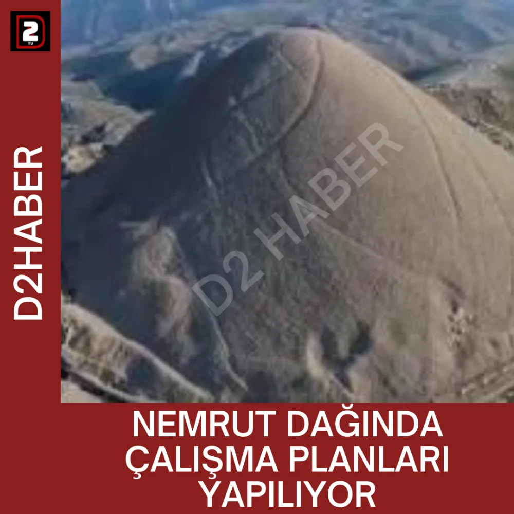 NEMRUT DAĞINDA ÇALIŞMA PLANLARI YAPILIYOR