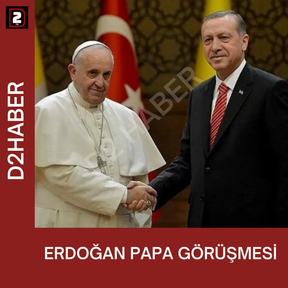 ERDOĞAN PAPA GÖRÜŞMESİ