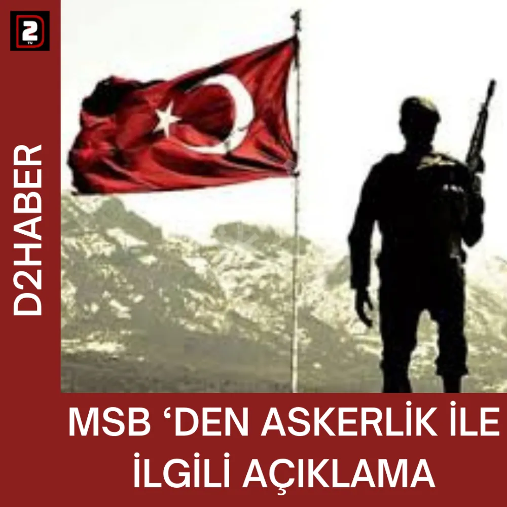 MSB ‘DEN ASKERLİK İLE İLGİLİ AÇIKLAMA