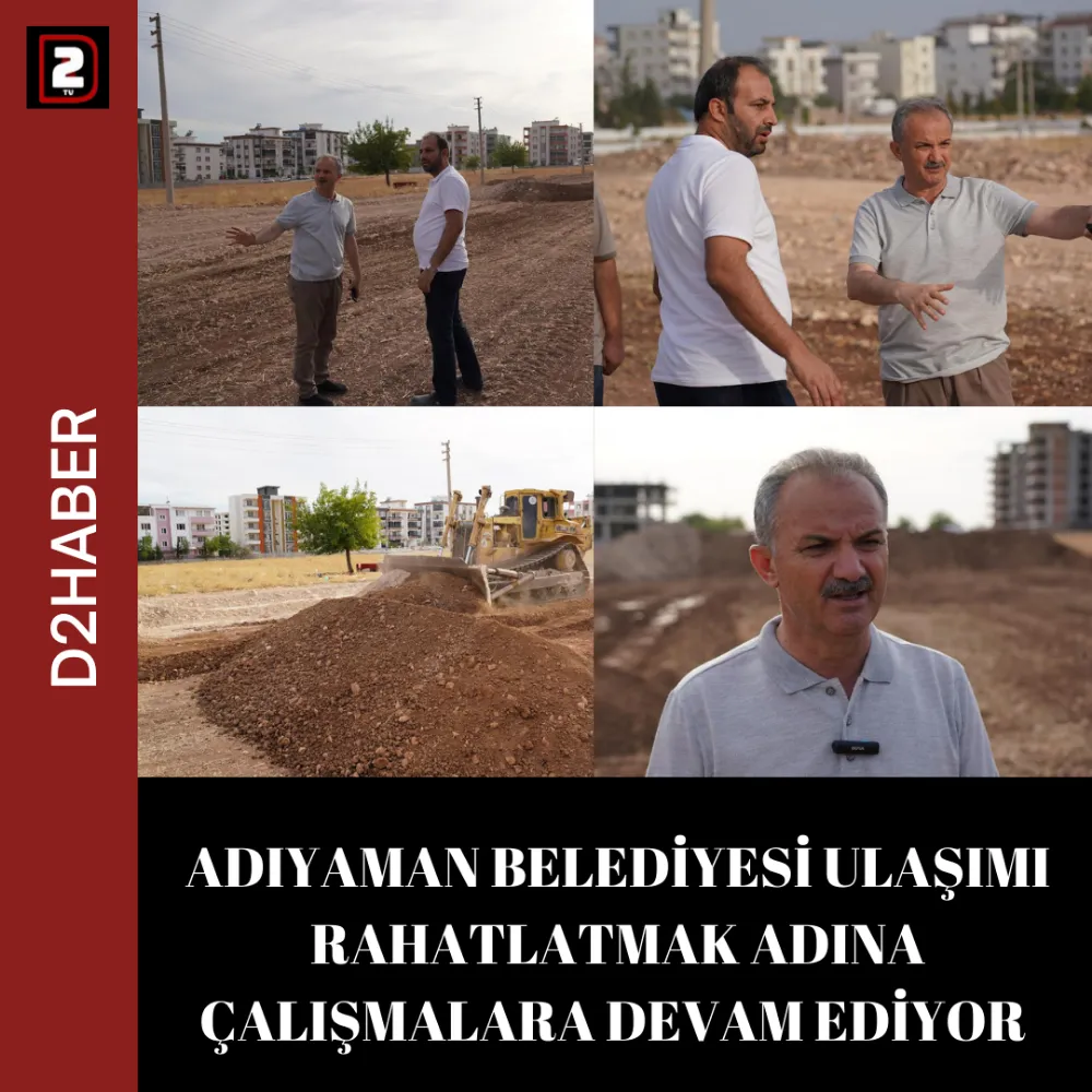 ADIYAMAN BELEDİYESİ ULAŞIMI RAHATLATMAK ADINA ÇALIŞMALARA DEVAM EDİYOR 