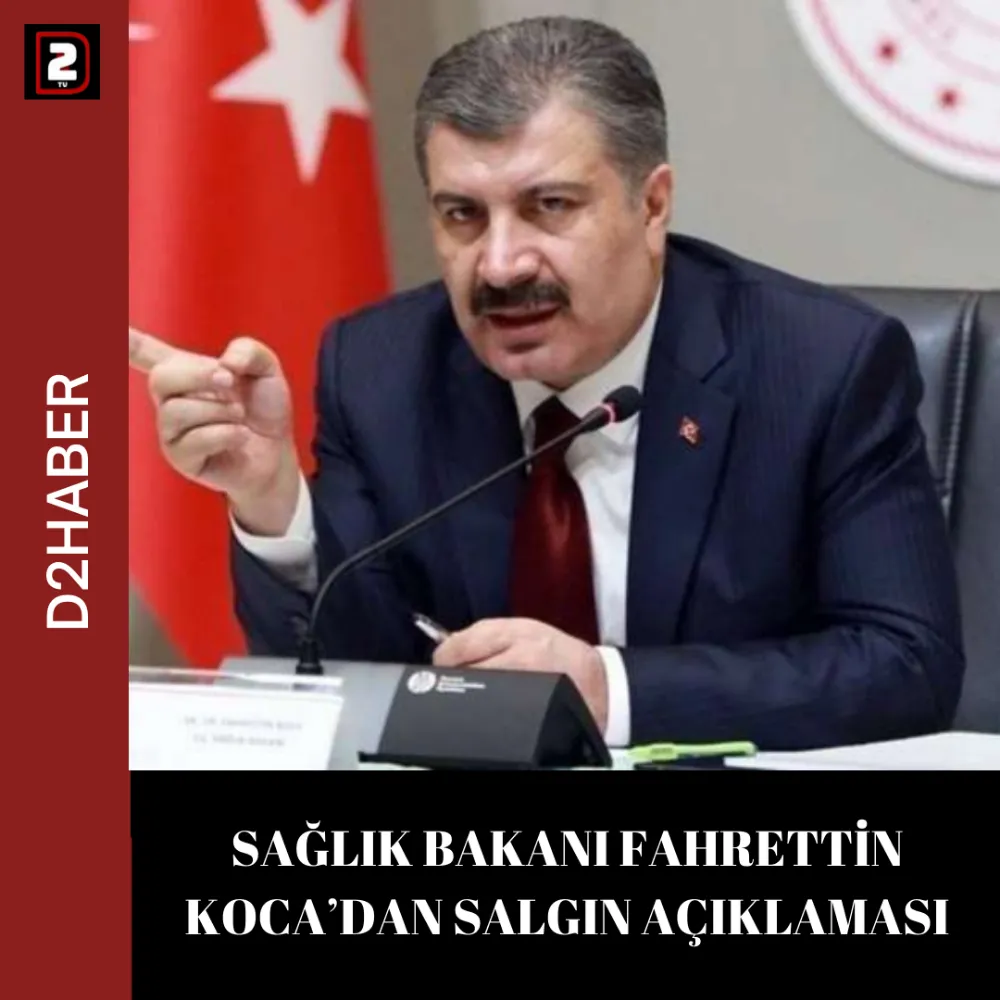 SAĞLIK BAKANI FAHRETTİN KOCA’DAN SALGIN AÇIKLAMASI