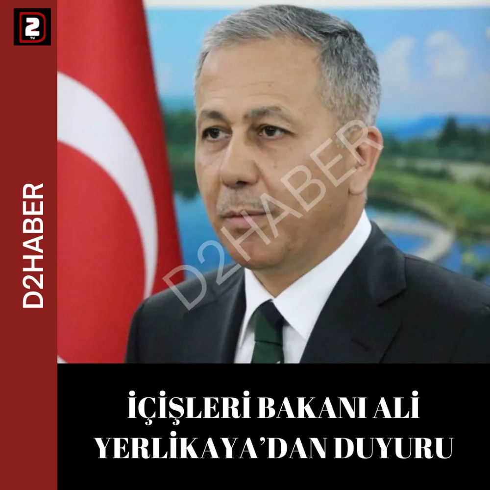 İÇİŞLERİ BAKANI ALİ YERLİKAYA’DAN DUYURU