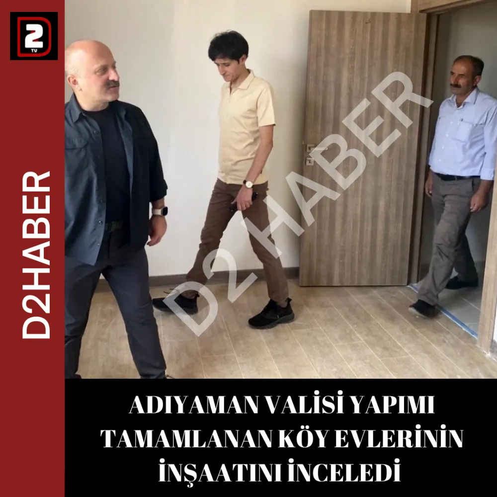 ADIYAMAN VALİSİ YAPIMI TAMAMLANAN KÖY EVLERİNİN İNŞAATINI İNCELEDİ 