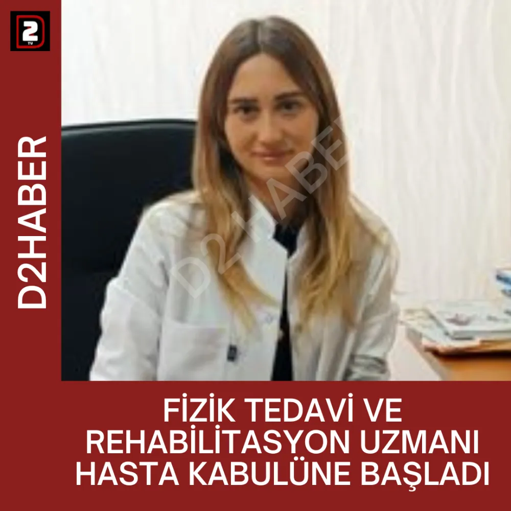 FİZİK TEDAVİ VE REHABİLİTASYON UZMANI HASTA KABULÜNE BAŞLADI