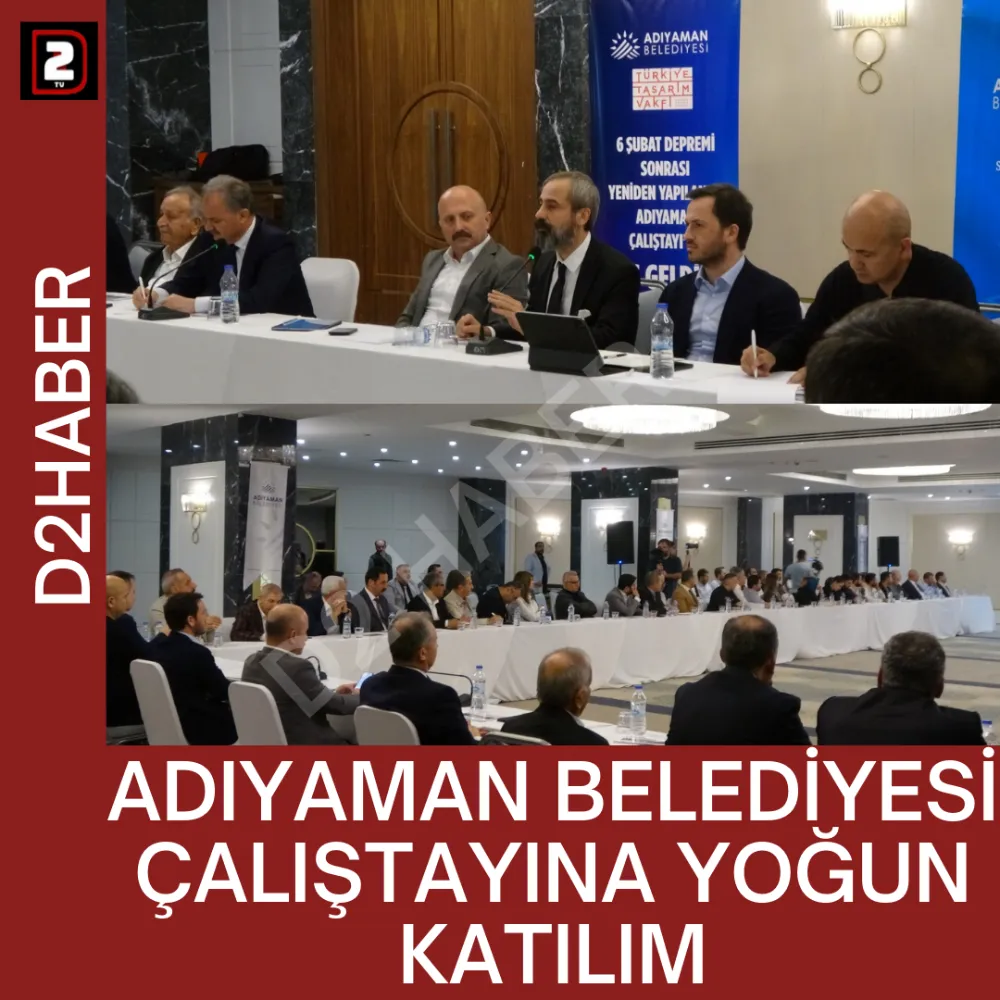 ADIYAMAN BELEDİYESİ ÇALIŞTAYINA YOĞUN KATILIM