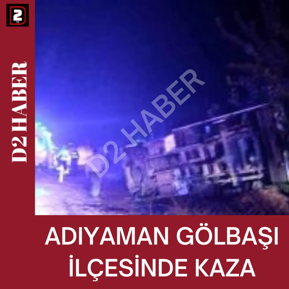 ADIYAMAN GÖLBAŞI İLÇESİNDE KAZA