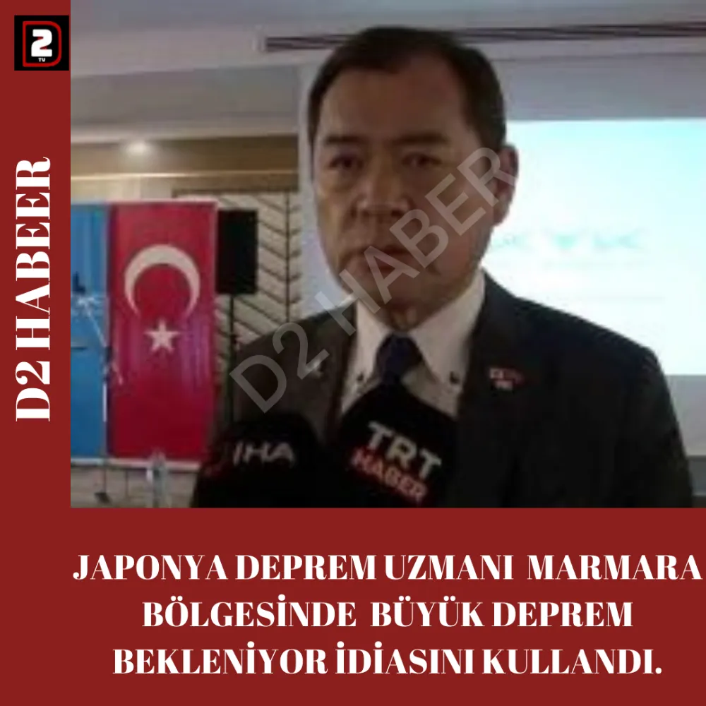 JAPONYA DEPREM UZMANI  MARMARA BÖLGESİNDE  BÜYÜK DEPREM BEKLENİYOR İDİASINI KULLANDI.