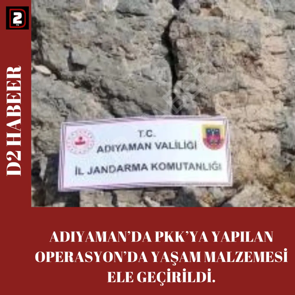 ADIYAMAN’DA PKK’YA YAPILAN OPERASYON’DA YAŞAM MALZEMESİ ELE GEÇİRİLDİ.