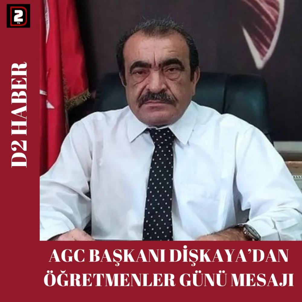 AGC BAŞKANI DİŞKAYA’DAN ÖĞRETMENLER GÜNÜ MESAJI