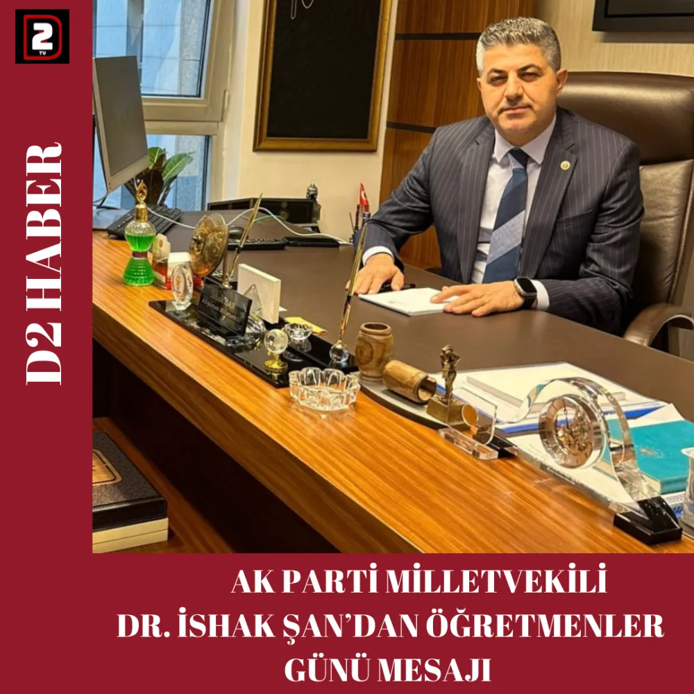  AK PARTİ MİLLETVEKİLİ DR. İSHAK ŞAN’DAN ÖĞRETMENLER GÜNÜ MESAJI