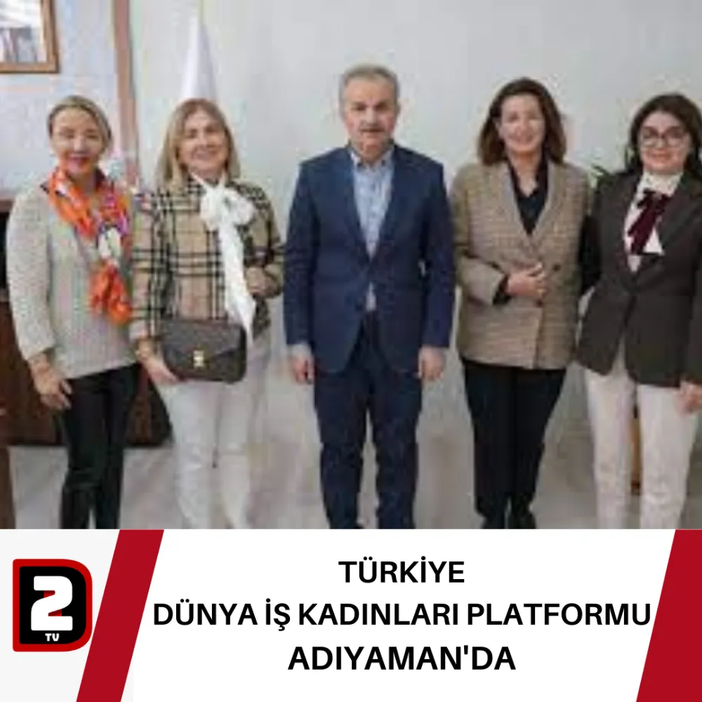 TÜRKİYE  DÜNYA İŞ KADINLARI PLATFORMU  ADIYAMAN