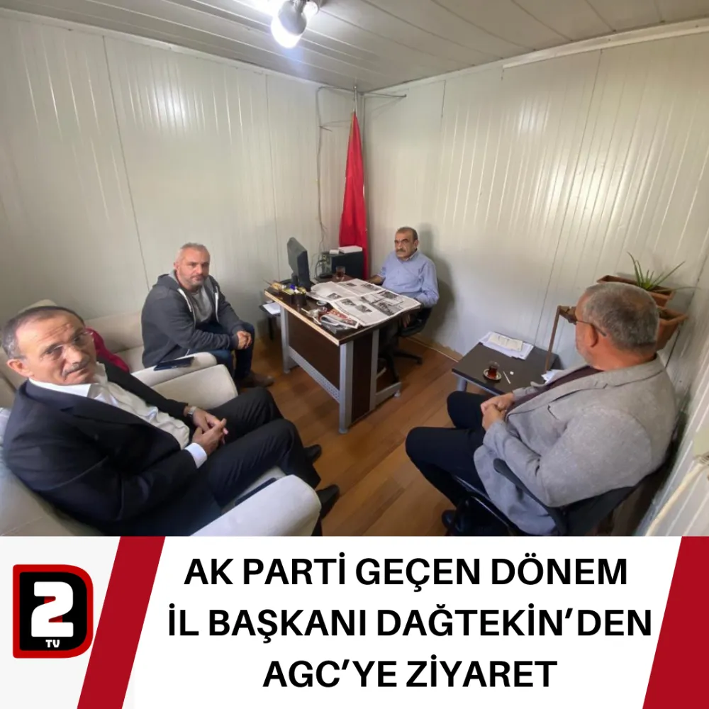 AK PARTİ GEÇEN DÖNEM  İL BAŞKANI DAĞTEKİN’DEN AGC’YE ZİYARET