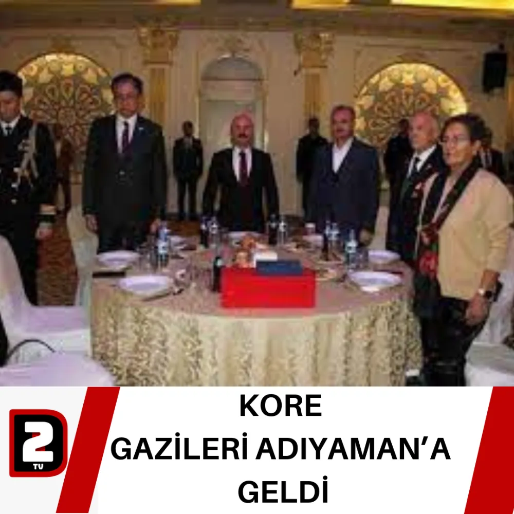 KORE  GAZİLERİ ADIYAMAN’A  GELDİ