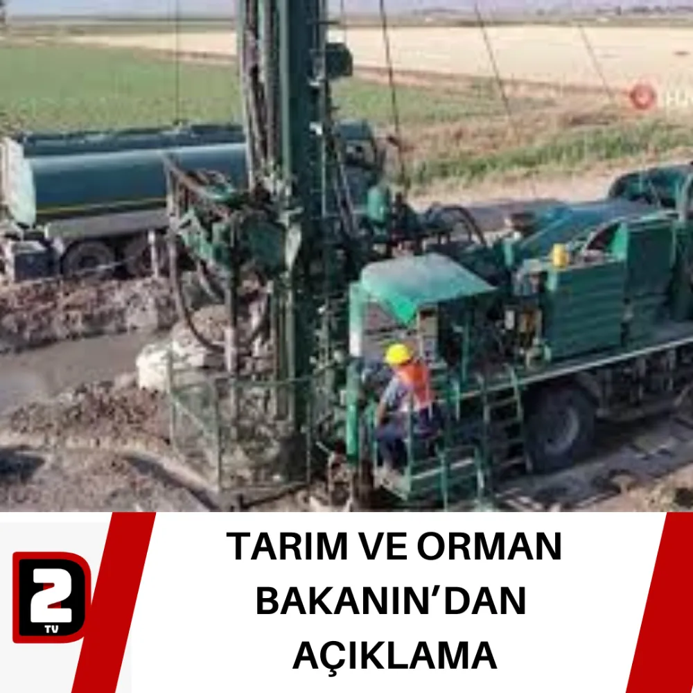 TARIM VE ORMAN BAKANIN’DAN  AÇIKLAMA