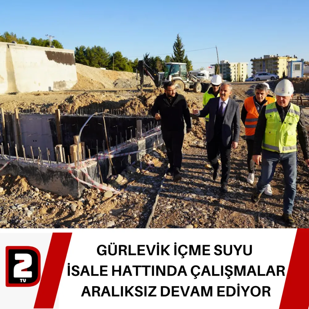 GÜRLEVİK İÇME SUYU  İSALE HATTINDA ÇALIŞMALAR ARALIKSIZ DEVAM EDİYOR