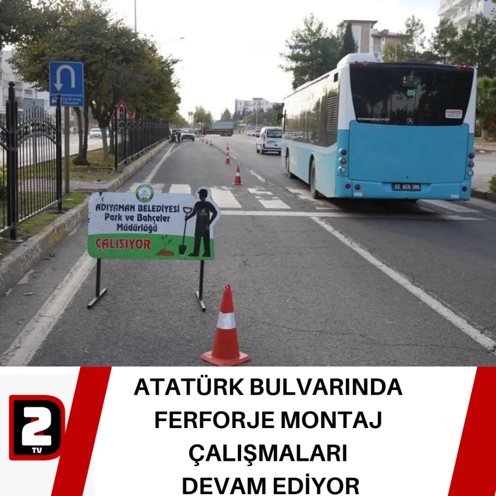 ATATÜRK BULVARINDA  FERFORJE MONTAJ  ÇALIŞMALARI  DEVAM EDİYOR