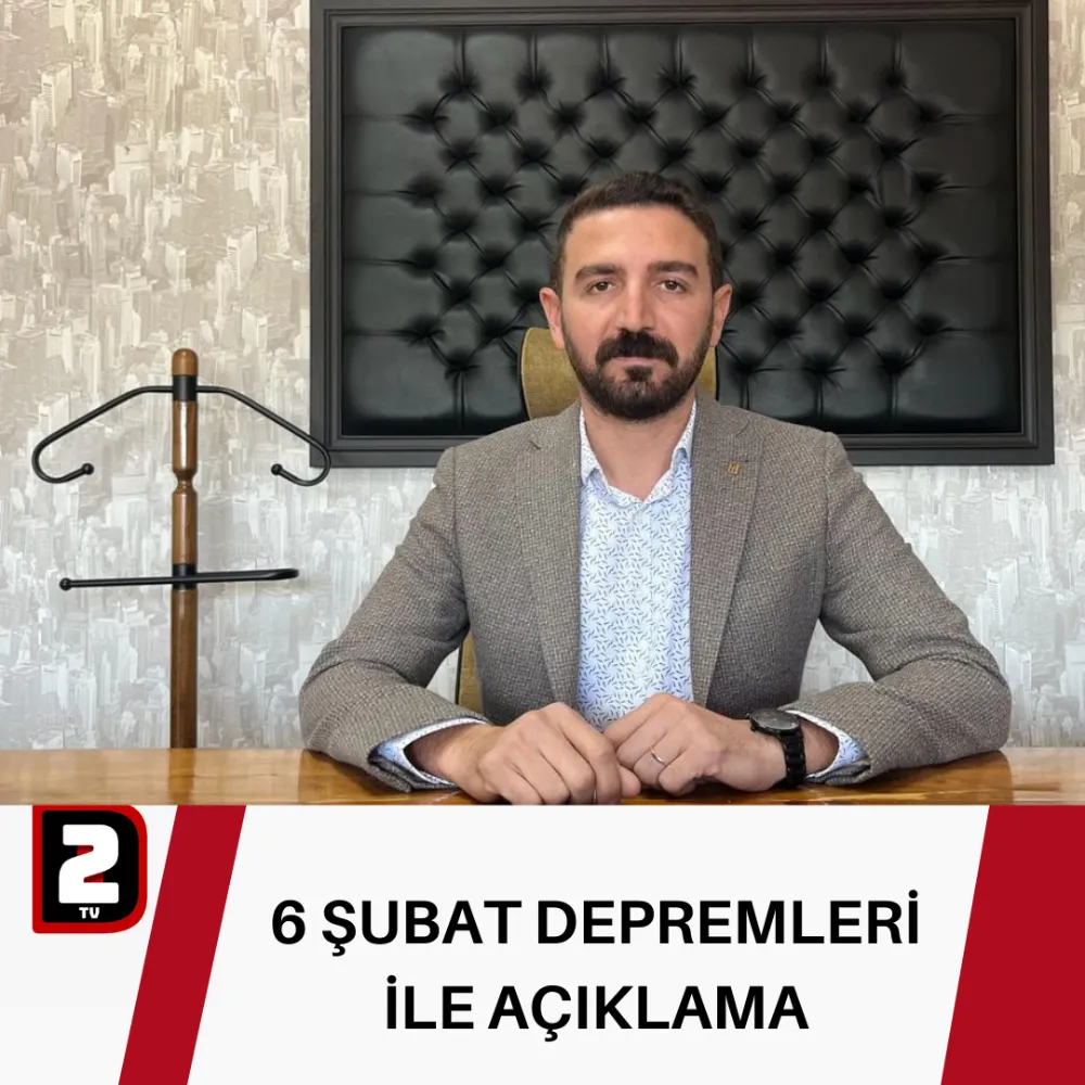 6 ŞUBAT DEPREMLERİ İLE AÇIKLAMA