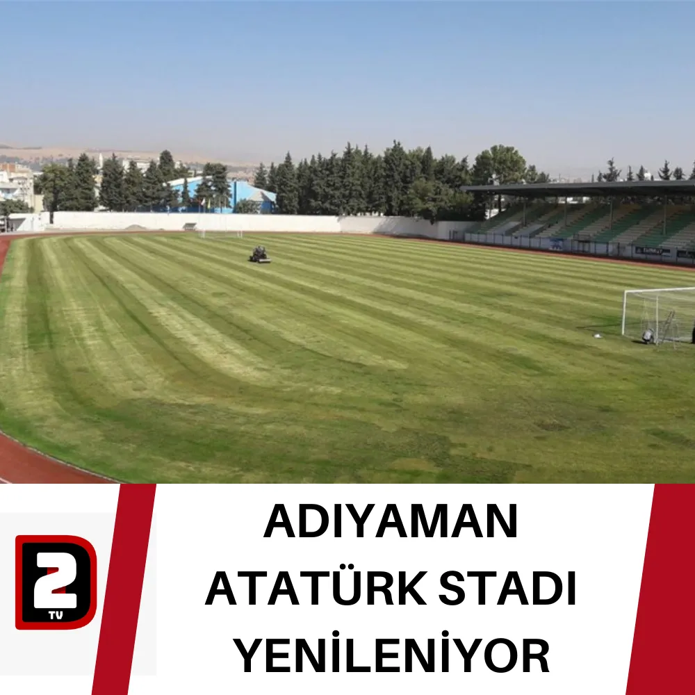 ADIYAMAN ATATÜRK STADI YENİLENİYOR