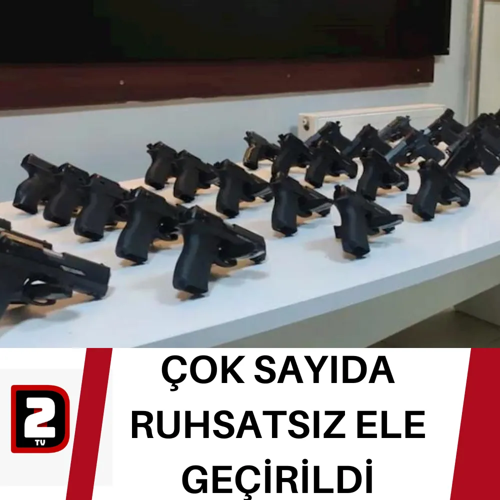 ÇOK SAYIDA RUHSATSIZ ELE GEÇİRİLDİ