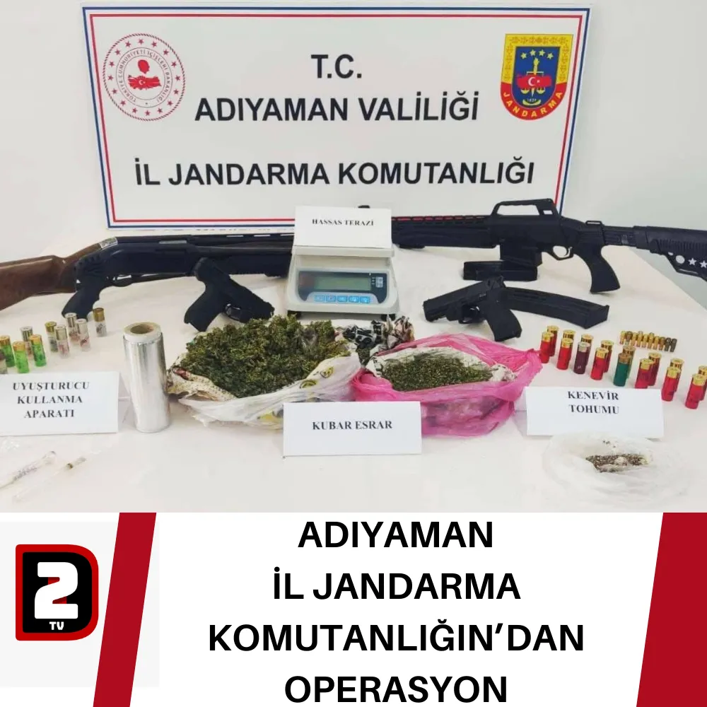 ADIYAMAN  İL JANDARMA KOMUTANLIĞIN’DAN  OPERASYON