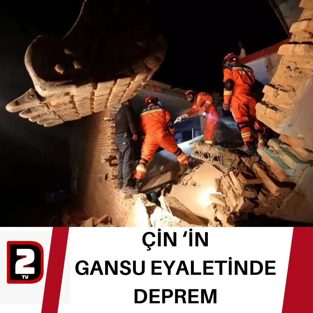 ÇİN ‘İN  GANSU EYALETİNDE DEPREM