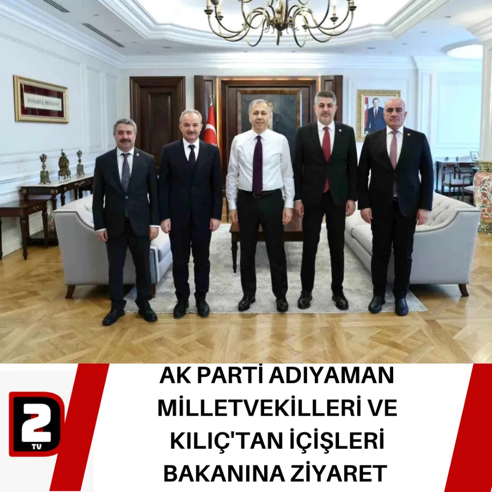 AK PARTİ ADIYAMAN MİLLETVEKİLLERİ VE KILIÇ