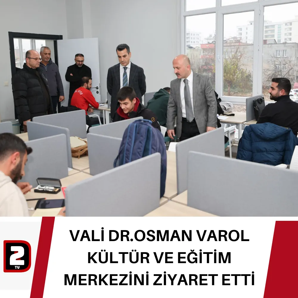 VALİ DR.OSMAN VAROL KÜLTÜR VE EĞİTİM MERKEZİNİ ZİYARET ETTİ