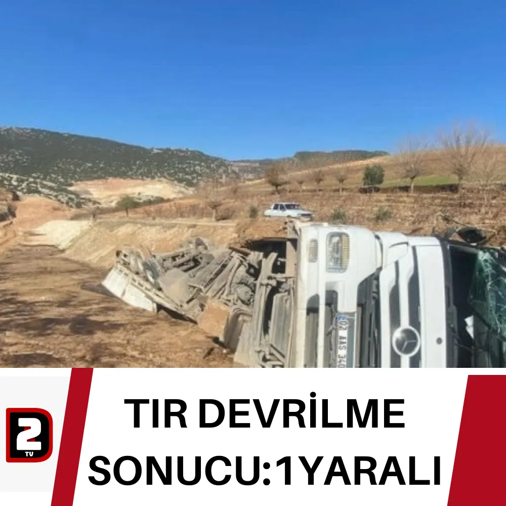 TIR DEVRİLME SONUCU:1YARALI