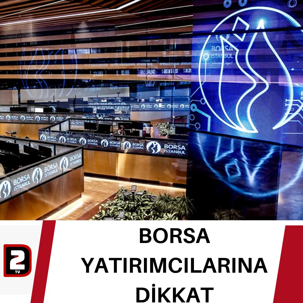 BORSA YATIRIMCILARINA DİKKAT