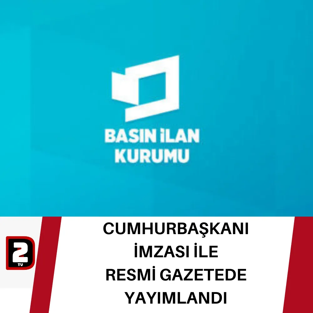 CUMHURBAŞKANI  İMZASI İLE  RESMİ GAZETEDE  YAYIMLANDI