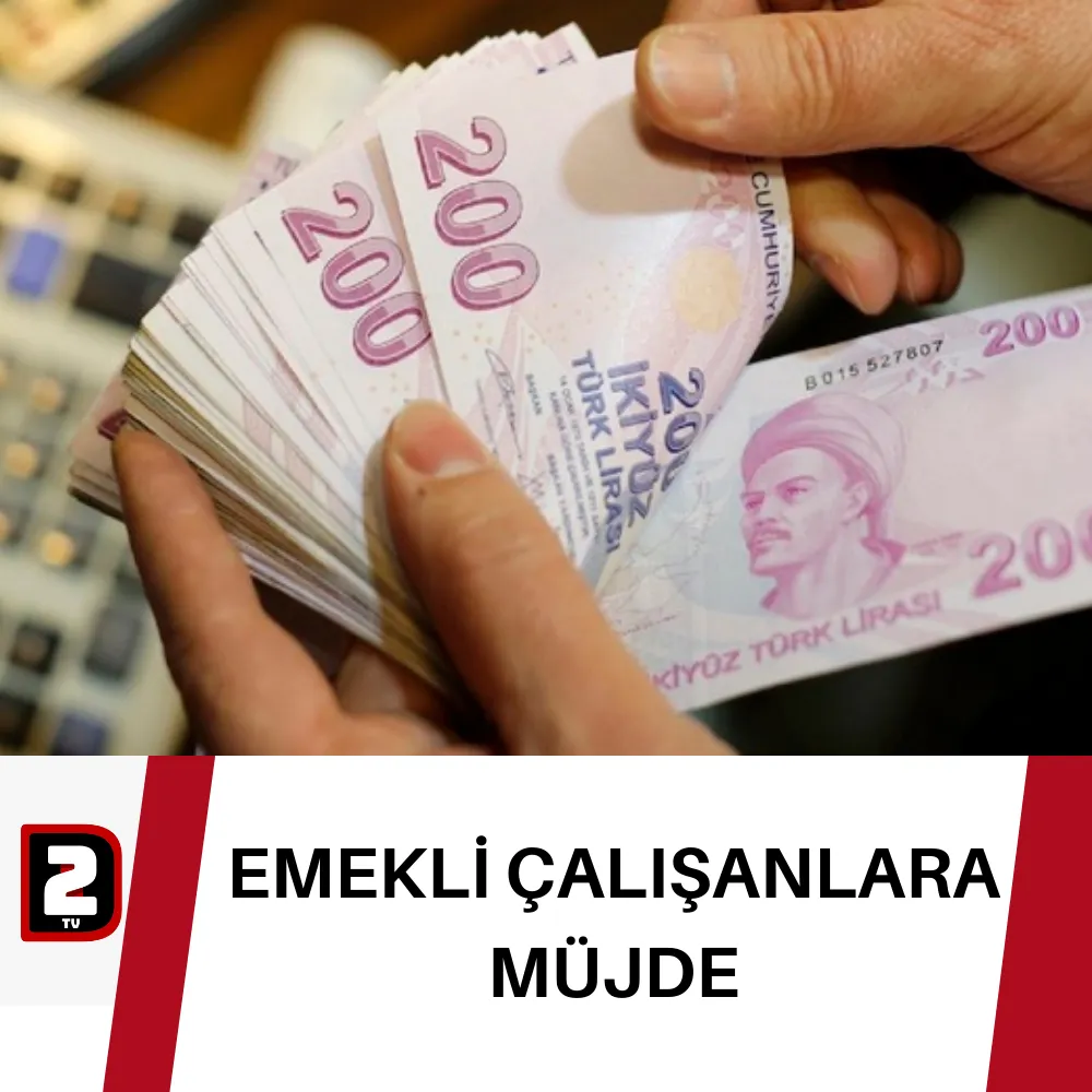 EMEKLİ ÇALIŞANLARA MÜJDE