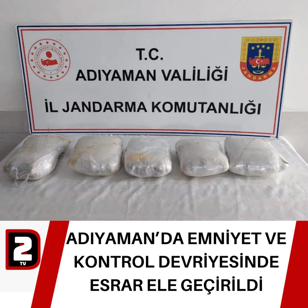 ADIYAMAN’DA EMNİYET VE KONTROL DEVRİYESİNDE ESRAR ELE GEÇİRİLDİ