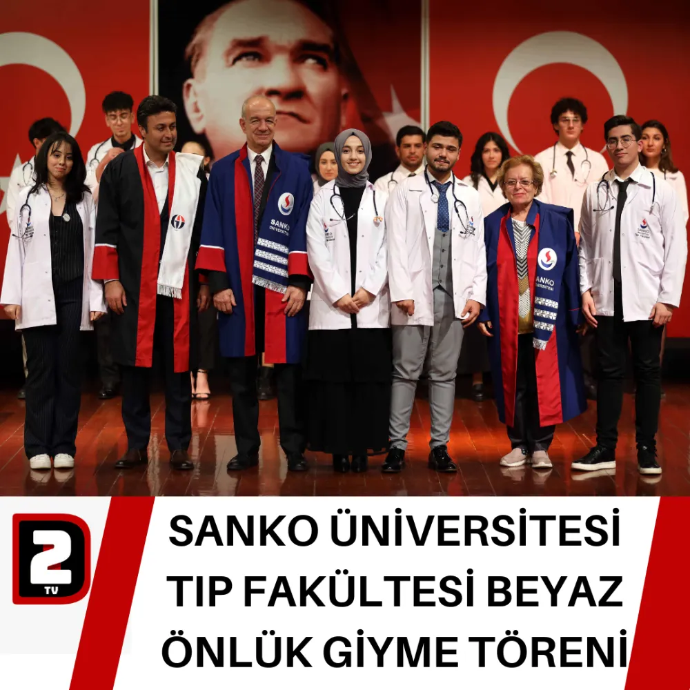 SANKO ÜNİVERSİTESİ TIP FAKÜLTESİ BEYAZ ÖNLÜK GİYME TÖRENİ