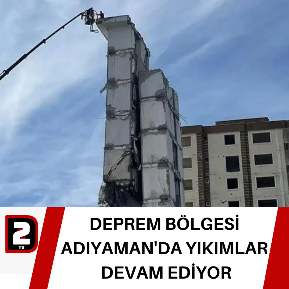 DEPREM BÖLGESİ  ADIYAMAN