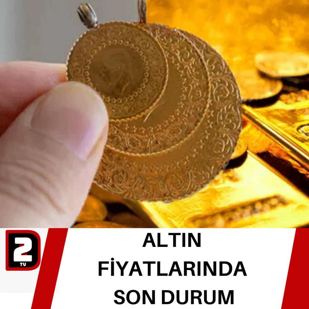 ALTIN  FİYATLARINDA  SON DURUM