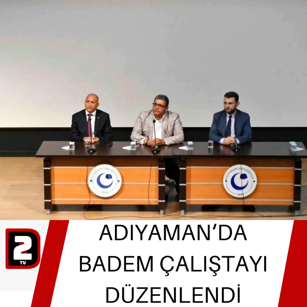 ADIYAMAN‘DA BADEM ÇALIŞTAYI DÜZENLENDİ