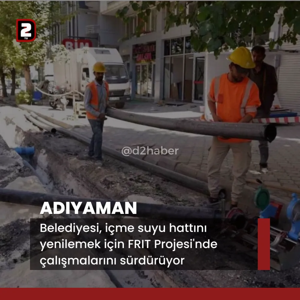 ADIYAMAN İÇME SUYU YENİLEME PROJESİ