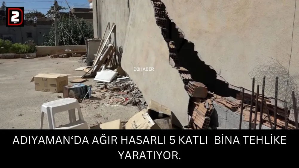 ADIYAMAN‘DA AĞIR HASARLI 5 KATLI  BİNA TEHLİKE YARATIYOR.