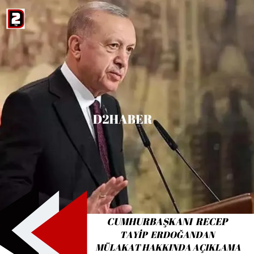 CUMHURBAŞKANI RECEP TAYİP ERDOĞANDAN MÜLAKAT HAKKINDA AÇIKLAMA