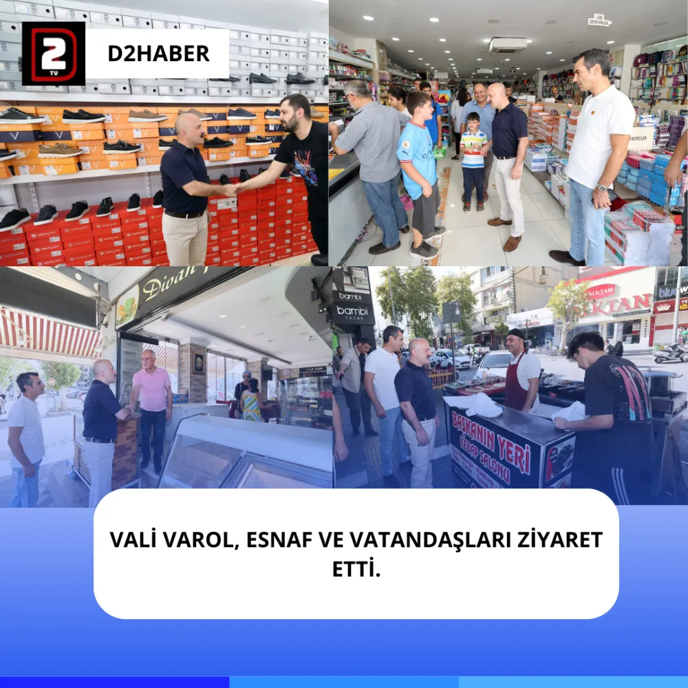 VALİ VAROL, ESNAF VE VATANDAŞLARI ZİYARET ETTİ