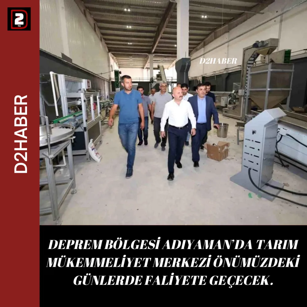 DEPREM BÖLGESİ ADIYAMAN’DA TARIM MÜKEMMELİYET MERKEZİ ÖNÜMÜZDEKİ GÜNLERDE FALİYETE GEÇECEK.