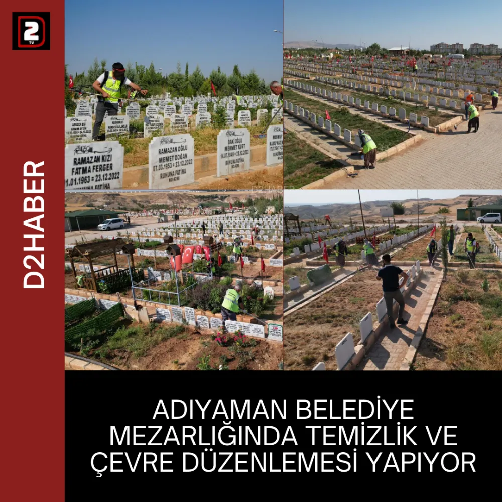 ADIYAMAN BELEDİYE MEZARLIĞINDA TEMİZLİK VE ÇEVRE DÜZENLEMESİ YAPIYOR