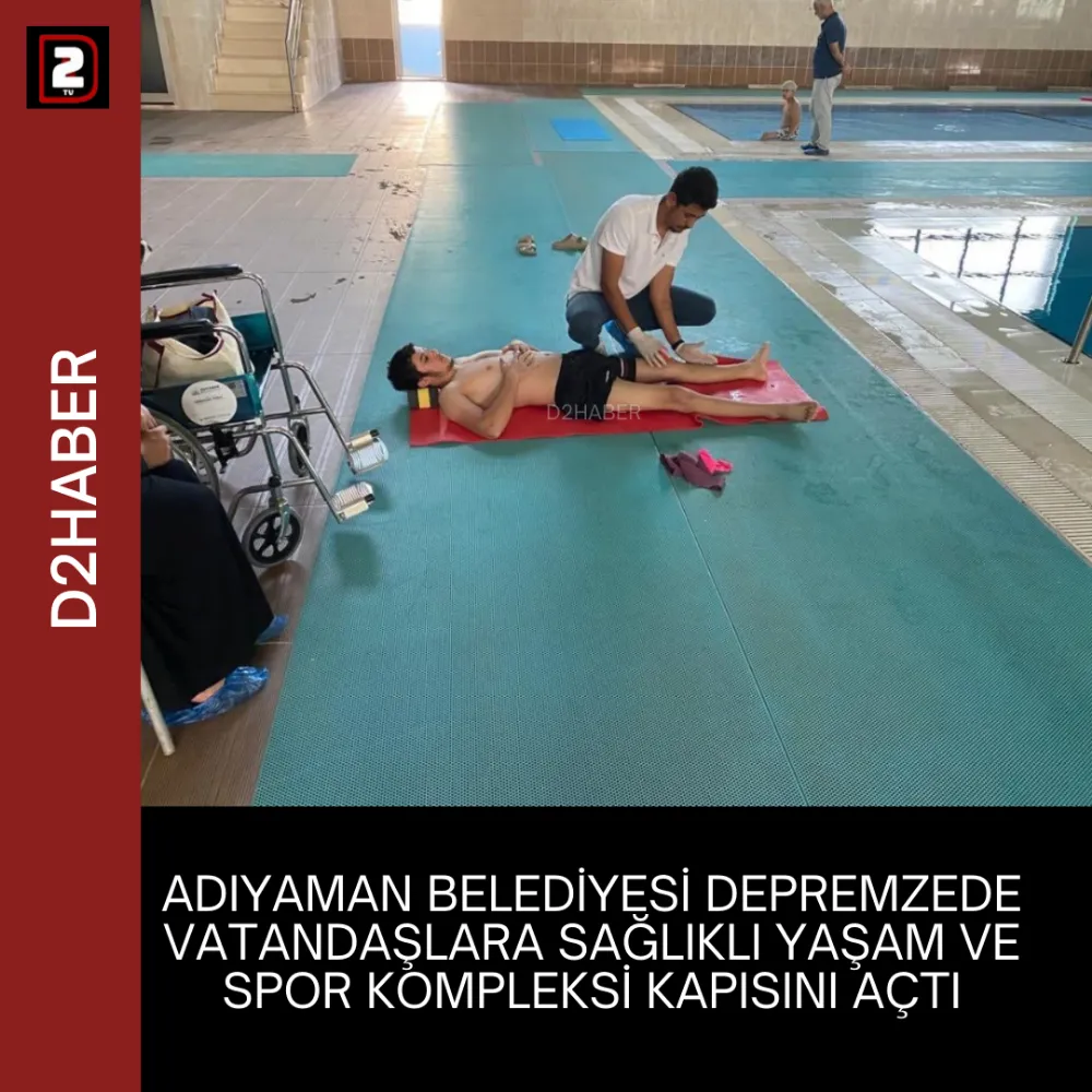 ADIYAMAN BELEDİYESİ DEPREMZEDE VATANDAŞLARA SAĞLIKLI YAŞAM VE SPOR KOMPLEKSİ KAPISINI AÇTI