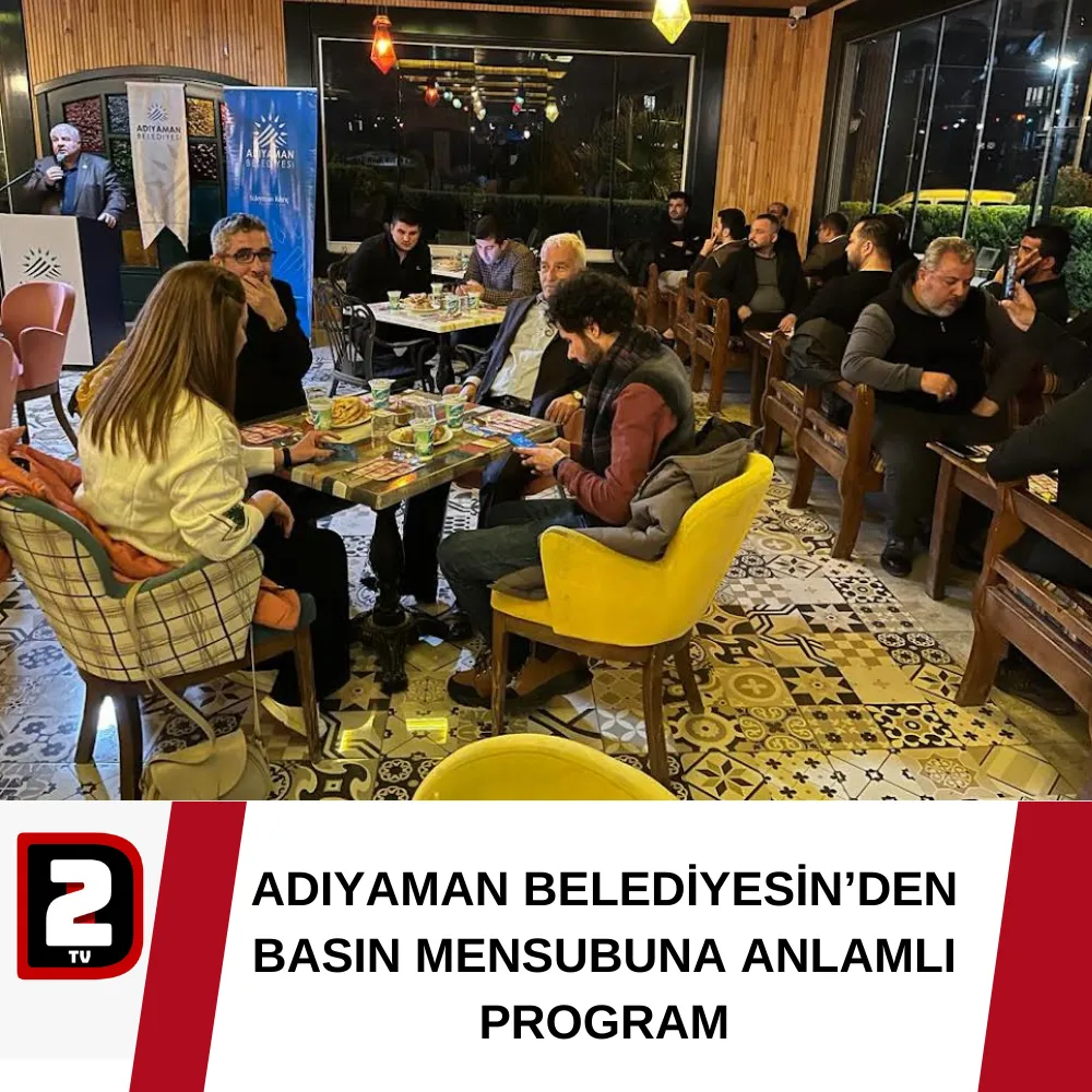 ADIYAMAN BELEDİYESİN’DEN BASIN MENSUBUNA ANLAMLI PROGRAM