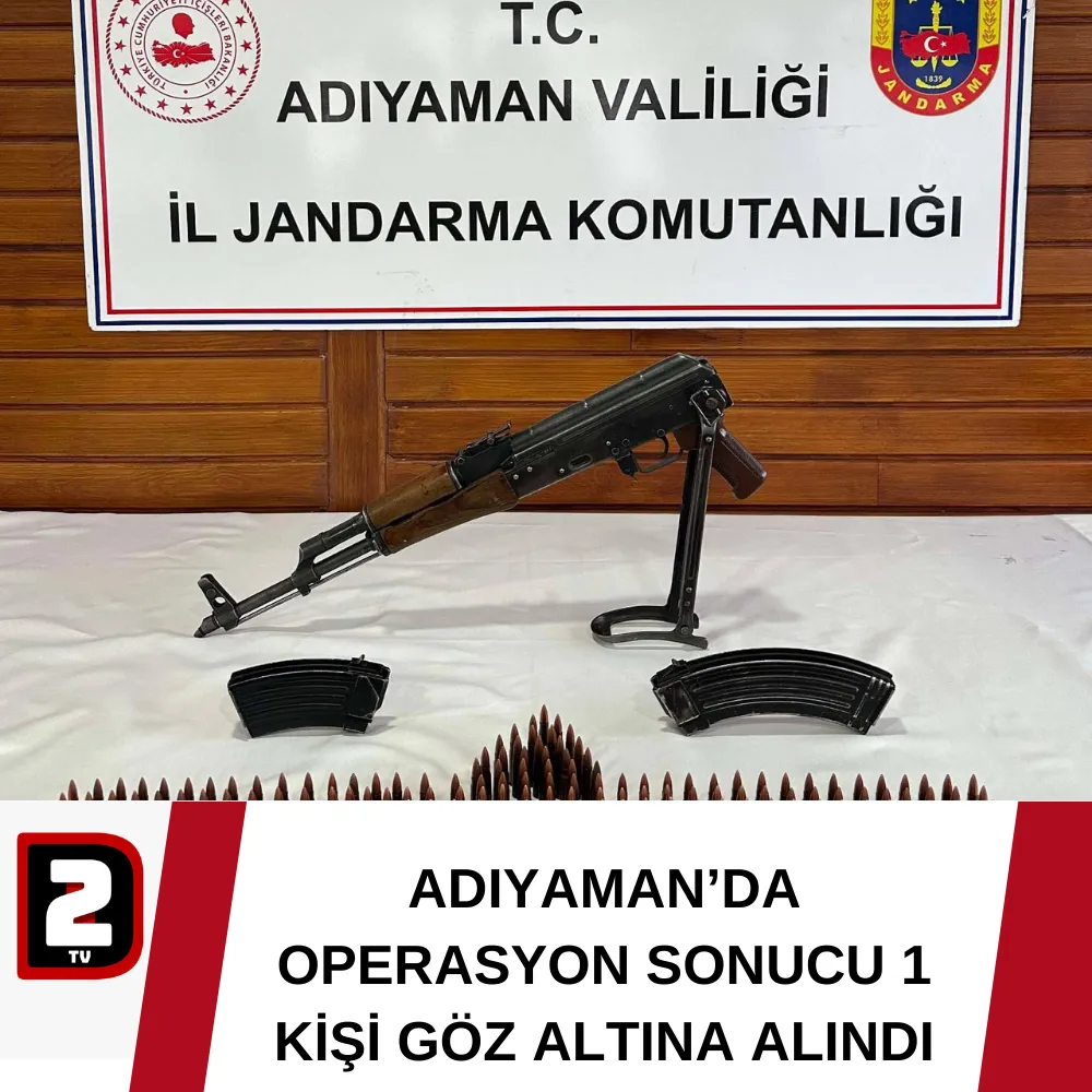 ADIYAMAN’DA OPERASYON SONUCU 1 KİŞİ GÖZ ALTINA ALINDI